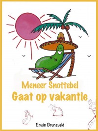 Meneer Snottebel gaat op vakantie