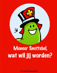 Meneer Snottebel, wat wil jij worden?