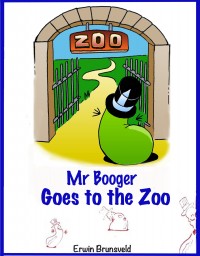 Mr Booger goes to the Zoo